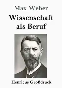 Wissenschaft als Beruf (Großdruck) - Max Weber
