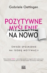 Pozytywne myślenie na nowo - Gabriele Oettingen