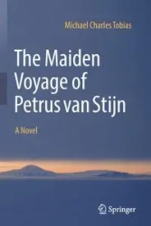 The Maiden Voyage of Petrus van Stijn - Tobias Michael Charles