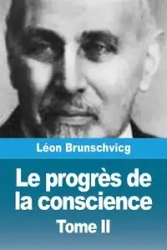 Le progrès de la conscience dans la philosophie occidentale - Brunschvicg Léon