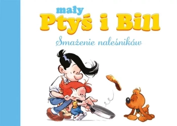 Mały Ptyś i Bill T.1 Smażenie naleśników - Laurence Gillot, Jose Luis Munuera, Maria Mosiewi