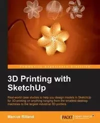 3D Printing with Sketchup - Marcus Ritland