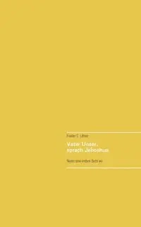 Vater Unser, sprach Jehoshua - Löhrer Frieder C.