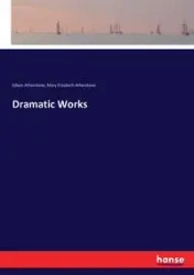 Dramatic Works - Edwin Atherstone