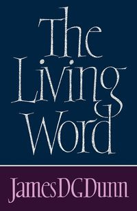 The Living Word - Dunn James D. G.