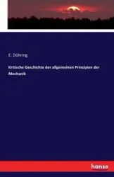 Kritische Geschichte der allgemeinen Prinzipien der Mechanik - Dühring E.