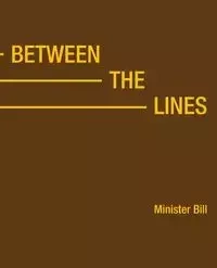 Between the Lines - Bill Minister