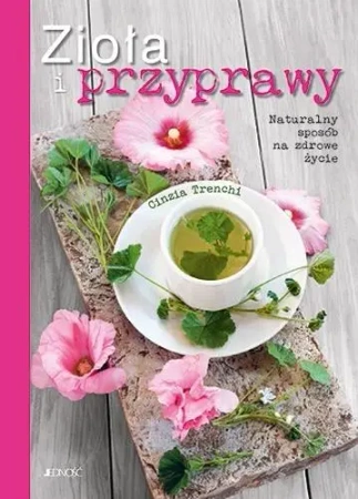 Zioła i przyprawy. Naturalny sposób na zdrowe.. - Cinzia Trenchi