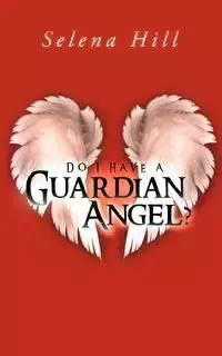Do I Have a Guardian Angel? - Selena Hill