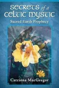 Secrets of a Celtic Mystic - MacGregor Catriona