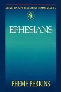 Abingdon New Testament Commentary - Ephesians - Perkins Pheme