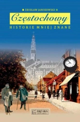 Częstochowy historie mniej znane - Zbigniew Janikowski