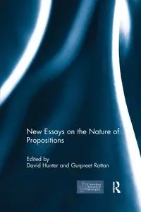 New Essays on the Nature of Propositions - Hunter David