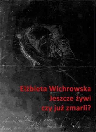 eBook Jeszcze żywi czy już zmarli? Dziewiętnastowieczne dokumentacje emigracyjnego umierania - Elżbieta Wichrowska mobi epub
