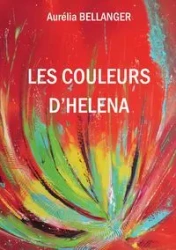 Les couleurs d'Héléna - Bellanger Aurélia