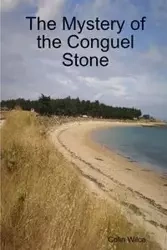 The Mystery of the Conguel Stone - Colin Wilce