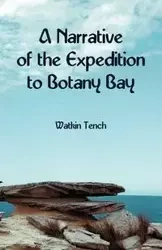 A Narrative of the Expedition to Botany Bay - Tench Watkin