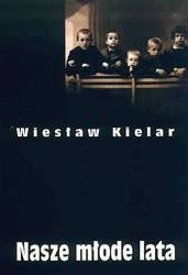 Nasze młode lata. Dzieła zebrane, TOM I - Wiesław Kielar