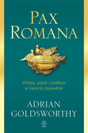 Pax Romana. Wojna, pokój i podboje w świecie.. - Adrian Goldsworthy, Norbert Radomski