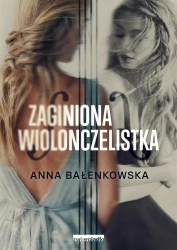 Zaginiona wiolonczelistka - Anna Bałenkowska