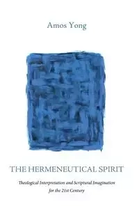 The Hermeneutical Spirit - Yong Amos