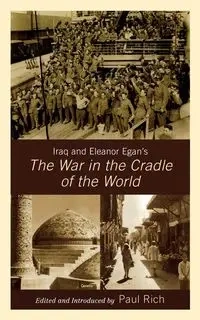 Iraq and Eleanor Egan's The War in the Cradle of the World - Eleanor Franklin Egan