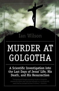Murder at Golgotha - Wilson Ian