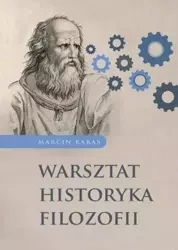 Warsztat historyka filozofii - Marcin Karas