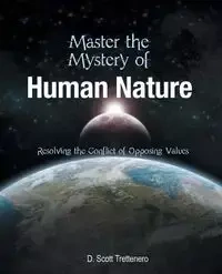 Master the Mystery of Human Nature - Trettenero D. Scott