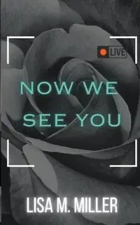 Now We See You - Lisa M. Miller