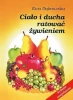 Ciało i ducha ratować żywieniem w.2018 - Ewa Dąbrowska