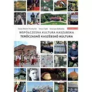 Współczesna kultura kaszubska. Terôczasnô kaszëbskô kultura - praca zbiorowa