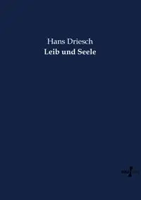 Leib und Seele - Hans Driesch