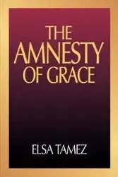 The Amnesty of Grace - Elsa Tamez
