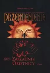 Przemienienie Tom 1 Zakładnik obietnicy - Artur Wasążnik