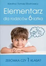 Elementarz dla rodziców 6-latka - Karolina Elbanowska, Tomasz Elbanowski