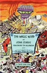 The Magic Word and Other Stories from Before the Millennium about the Way Things Are Today - Stein J. J. (John Jeffry)