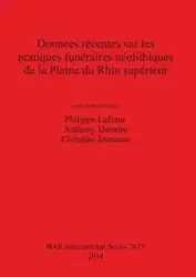Données récentes sur les pratiques funéraires néolithiques de la Plaine du Rhin supérieur - Lefranc Philippe