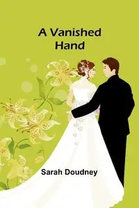 A Vanished Hand - Sarah Doudney