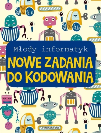 Młody informatyk. Nowe zadania do kodowania - praca zbiorowa