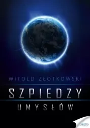 Szpiedzy umysłów (Wersja elektroniczna (PDF)) - Witold Złotkowski