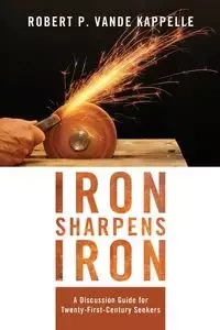 Iron Sharpens Iron - Robert P. Vande Kappelle