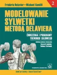 Modelowanie sylwetki metodą Delaviera - Frederic Delavier, Michael Gundill