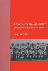 A Game for Rough Girls? - Williams Jean
