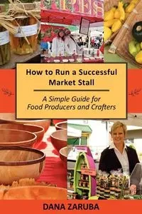 How to Run a Successful Market Stall - Dana Zaruba