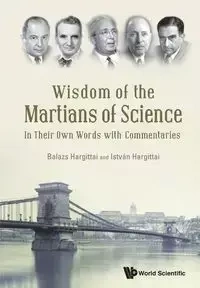 WISDOM OF THE MARTIANS OF SCIENCE - BALAZS HARGITTAI & ISTVAN HARGITTAI