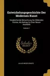 Entwickelungsgeschichte Der Modernen Kunst - Julius Meier-Graefe