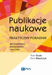 Publikacje naukowe. Praktyczny poradnik dla.. - Piotr Siuda, Piotr Wasylczyk