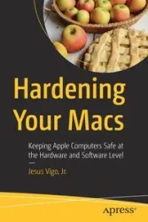 Hardening Your Macs - Jesus Vigo Jr.