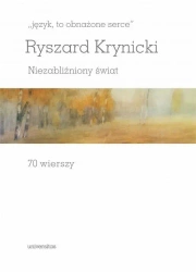 Język, to obnażone serce. Niezabliźniony świat - Ryszard Krynicki